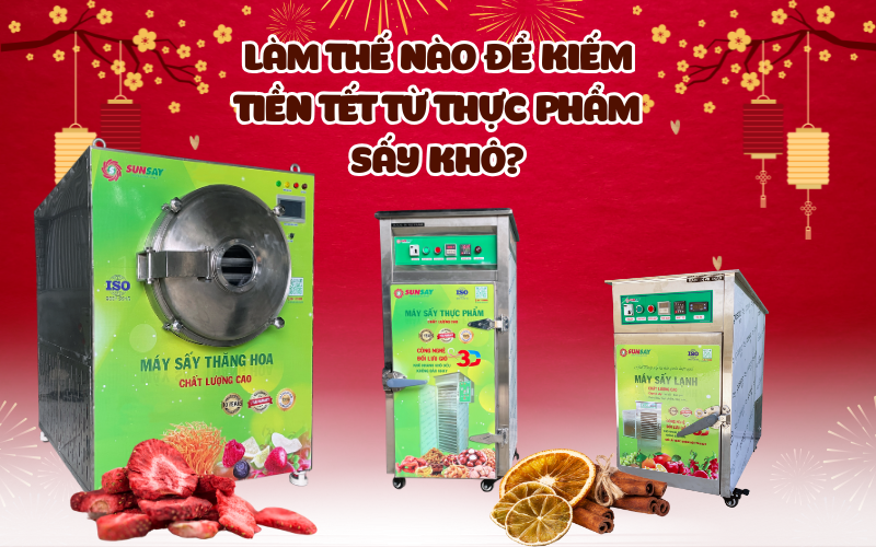 Làm thế nào để kiếm tiền Tết từ thực phẩm sấy khô