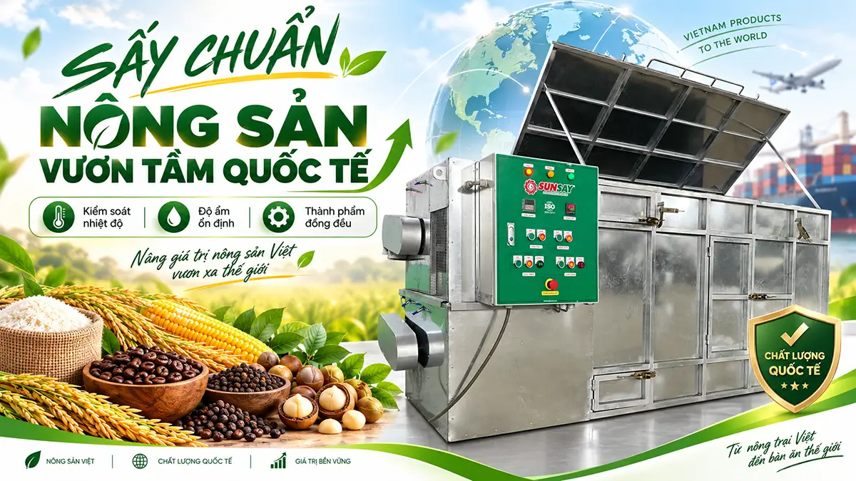 Máy sấy nông sản giúp nông sản đạt tiêu chuẩn quốc tế